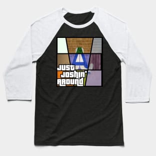 Just Joshin' Around - Grand Theft Auto Edition Baseball T-Shirt